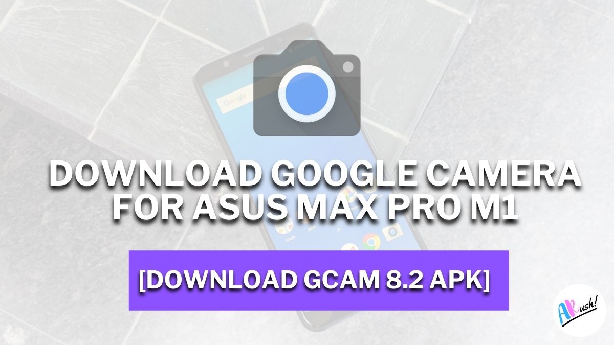 lijst vogel Locomotief Download Google Camera For Asus Max Pro M1 [Download GCAM 8.2 APK] - The  Android Rush