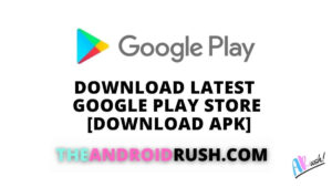 Download Latest Google Play Store [Download APK] - The Android Rush