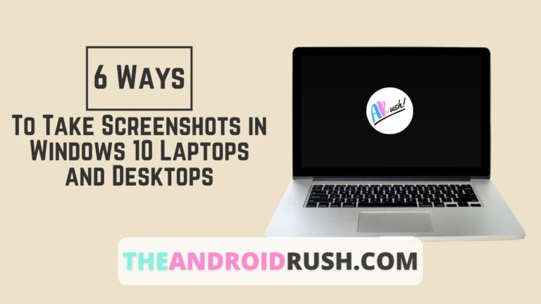 How to Take Screenshots in Windows 10 Laptops and Desktops - TheAndroidRush.Com