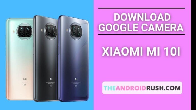Download Google Camera For Mi 10i - The Android Rush