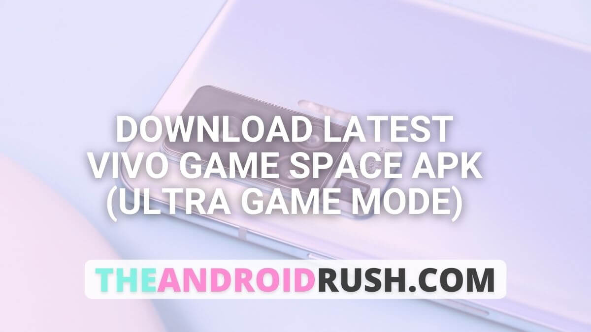 Download Vivo Game Space APK (Ultra Game Mode) - The Android Rush