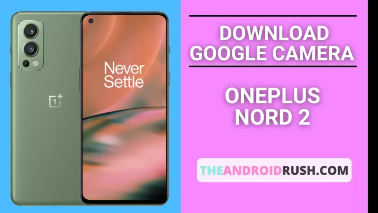 Download Google Camera For OnePlus Nord 2 - The Android Rush
