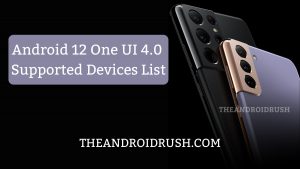 Samsung Android 12 One UI 4.0 Supported Galaxy Devices List- The Android Rush