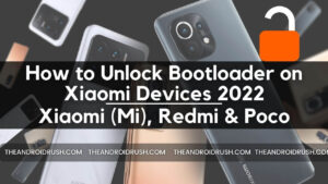 How to Unlock Bootloader on Xiaomi Devices 2022 - The Android Rush