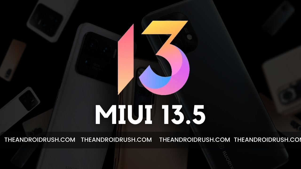 List of Xiaomi, Redmi, & Poco Smartphones that are likely to get MIUI 13.5 Update - The Android Rush