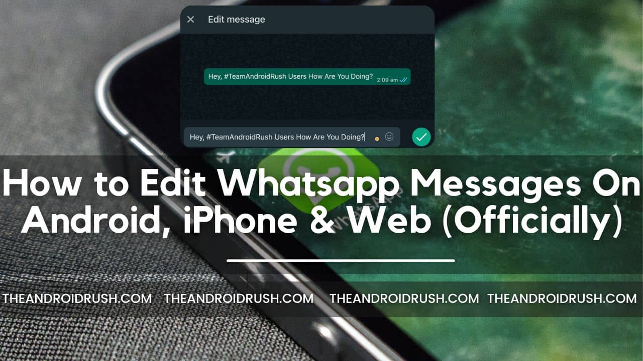 How to Edit Whatsapp Messages On Android, iPhone & Web (Officially) - TheAndroidRush.Com-