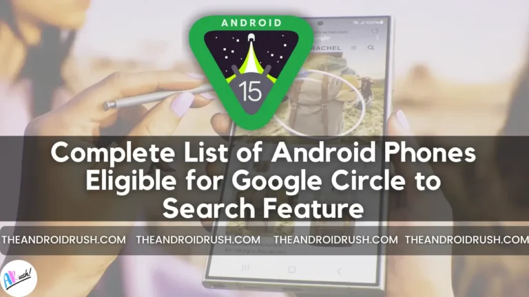 Complete List of Android Phones Eligible for Google Circle to Search Feature - The Android Rush