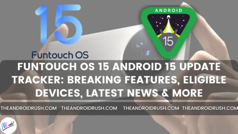 FunTouch OS 15 Android 15 Update Tracker Breaking Features, Eligible Devices, Latest News & More - The Android Rush